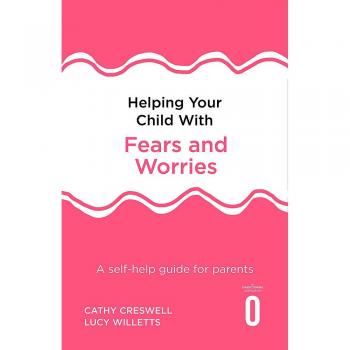 Helping Your Child with Fears and Worries 2nd Edition