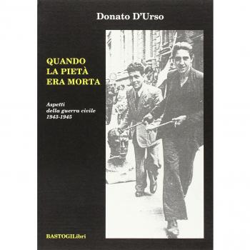 Quando la pietà era morta. Aspetti della guerra civile 1943-1945