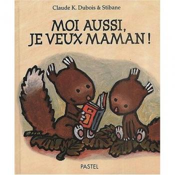 Moi aussi, je veux maman! (PASTEL)