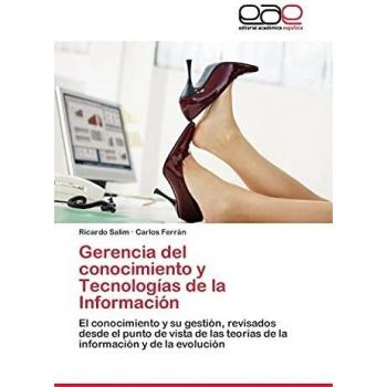 Gerencia del conocimiento y Tecnologías de la Información: El conocimiento y su gestión, revisados desde el punto de vista de las teorías de la información y de la evolución