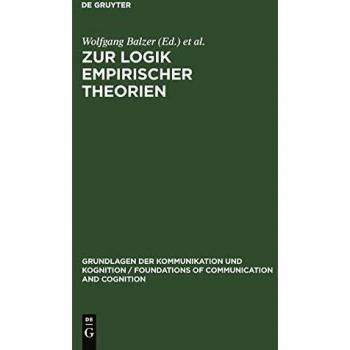 Zur Logik empirischer Theorien (Grundlagen der Kommunikation und Kognition / Foundations of Communication and Cognition)