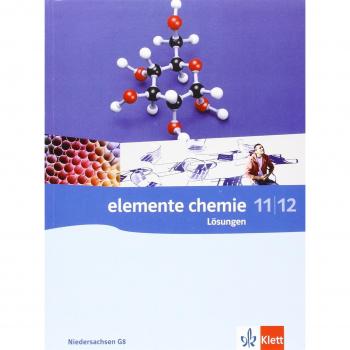 Elemente Chemie 11/12. Ausgabe Niedersachsen: Lösungen Klassen 11/12