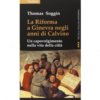 La riforma a Ginevra negli anni di Calvino. Un capovolgimento nella vita della città