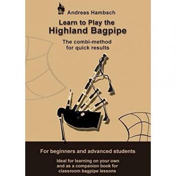 Learn to play the Highland Bagpipe: The combi-method for quick results