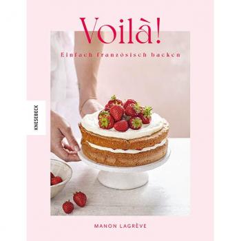 Manon Lagrève Voilà!: Einfach Französisch Backen