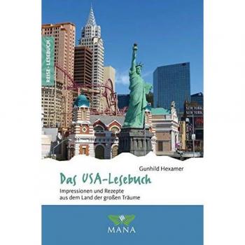 Gunhild Hexamer Das Usa-Lesebuch: Impressionen Und Rezepte Aus Dem Land Der Großen Träume (Reise-Lesebuch: Reiseführer Für Alle Sinne)