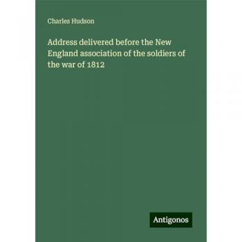 Address delivered before the New England association of the soldiers of the war of 1812