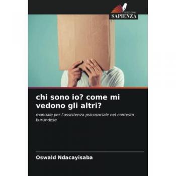 chi sono io? come mi vedono gli altri?: manuale per l'assistenza psicosociale nel contesto burundese