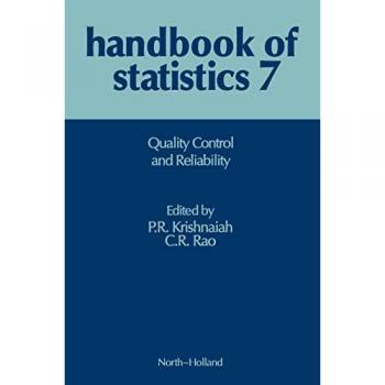 Handbook Of Statistics: V.7: Quality Control And Reliability