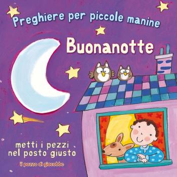 Buonanotte. Preghiere per le piccole manine