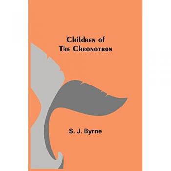 J. Byrne, S.: Children of the Chronotron