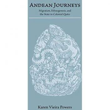 Andean Journeys: Migration, Ethnogenesis, and the State in Colonial Quito