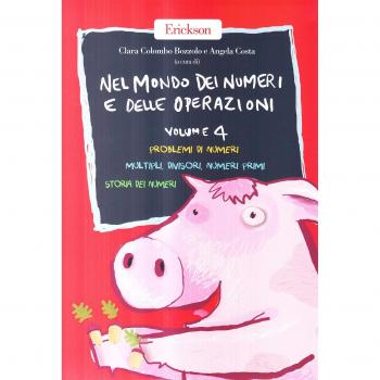 Nel mondo dei numeri e delle operazioni. Problemi di numeri. Multipli, divisori, numeri primi. Storia dei numeri (Vol. 4)