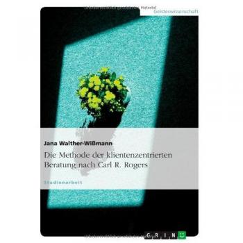 Die Methode der klientenzentrierten Beratung nach Carl R. Rogers