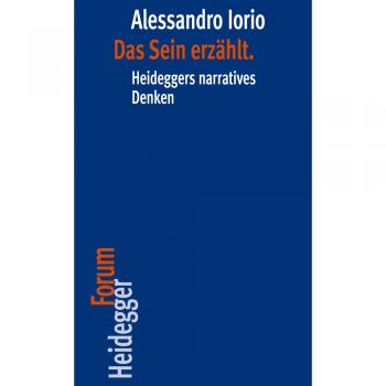 Das Sein erzählt: Heideggers narratives Denken