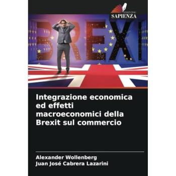 Wollenberg, Alexander: Integrazione economica ed effetti macroeconomici della Brexit sul commercio