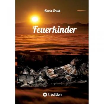 Feuerkinder: Erlebnisse aus der Steinzeit