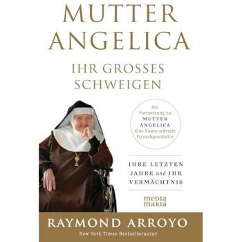 Arroyo, Raymond: MUTTER ANGELICA