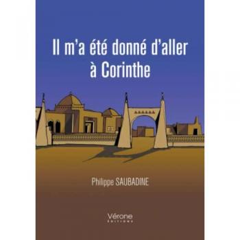 Il m'a été donné d'aller à Corinthe Tome 1