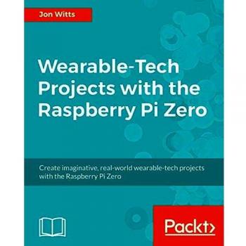 Wearable-Tech Projects with the Raspberry Pi Zero (English Edition)