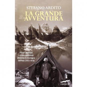 La grande avventura. Filippo De Filippi e la sua spedizione attraverso le montagne dell'Asia