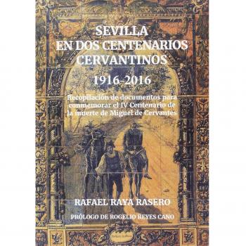 SEVILLA EN DOS CENTENARIOS CERVANTINOS 1916-2016