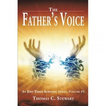 The Father’s Voice: An End Times Survival Series, Volume #1