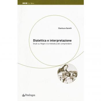 Dialettica e interpretazione. Studi su Hegel e la metodica del comprendere