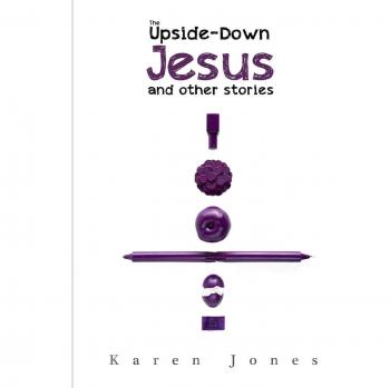 The UpsideDown Jesus and other stories
