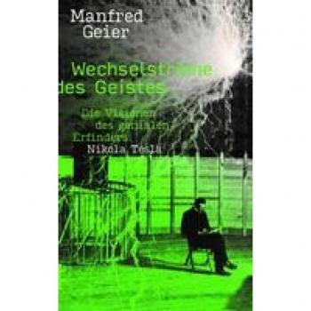 Wechselströme des Geistes: Die Visionen des genialen Erfinders Nikola Tesla