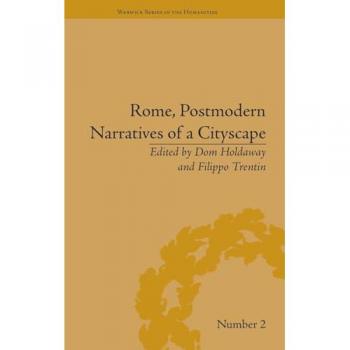 Rome, Postmodern Narratives of a Cityscape (Warwick Series in the Humanities, 2, Band 2)
