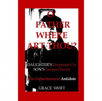 O' Father Where Art Thou?
