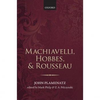Machiavelli Hobbes and Rousseau by John Formerly University of Oxford Plamenatz Hardcover Book