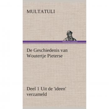 De Geschiedenis van Woutertje Pieterse, Deel 1 Uit de 'ideen' verzameld