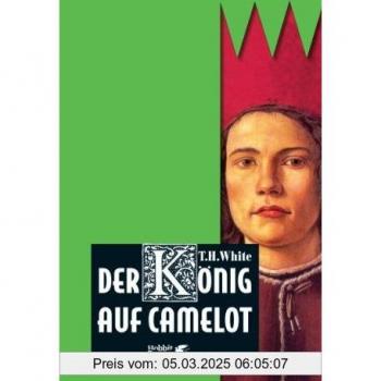 White, T. H. Der König Auf Camelot 1