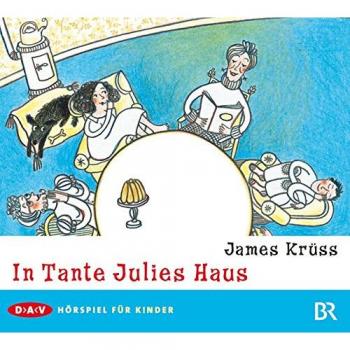 James Krüss In Tante Julies Haus: Hörspiel Für Kinder