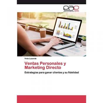 Ventas Personales y Marketing Directo: Estrategias para ganar clientes y su fidelidad