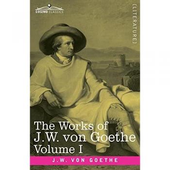 The Works of J.W. von Goethe, Vol. I (in 14 volumes): with His Life by George Henry Lewes: Wilhelm Meister's Apprenticeship Vol. I