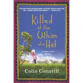 KILLED AT THE WHIM OF A HAT: A Jimm Juree Mystery