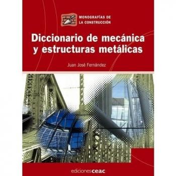 DICCIONARIO DE MECANICA Y ESTRUCTURAS METALICAS