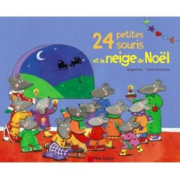 Les P'Tits Albums Du Pere Castor: 24 Petites Souris ET LA Neige De Noel