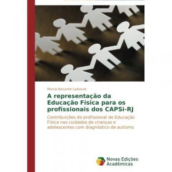 A representação da Educação Física para os profissionais dos CAPSi-RJ: Contribuições do profissional de Educação Física nos cuidados de crianças e adolescentes com diagnóstico de autismo