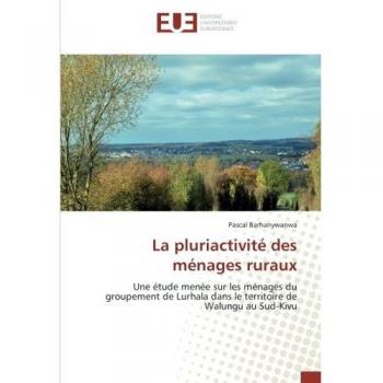 La pluriactivité des ménages ruraux: Une étude menée sur les ménages du groupement de Lurhala dans le territoire de Walungu au Sud-Kivu