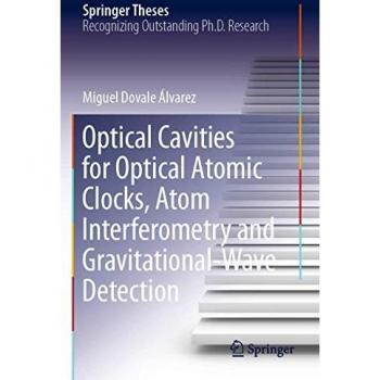 Optical Cavities for Optical Atomic Clocks, Atom Interferometry and Gravitational-Wave Detection (Springer Theses)