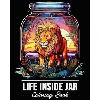 Life Inside Jar Coloring Book: A Life in a Jar Coloring Book with Adorable Illustrations
