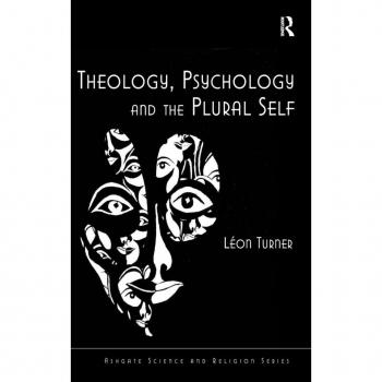 Theology, Psychology and the Plural Self (Ashgate Science and Religion Series)