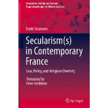 Secularism(s) in Contemporary France: Law, Policy, and Religious Diversity