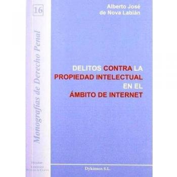 Delitos contra la propiedad intelectual en el ámbito de internet. : Especial referencia a los sistemas de intercambio de archivos. (Tapa blanda).