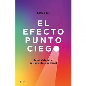 El efecto punto ciego: Cómo detener el sufrimiento emocional