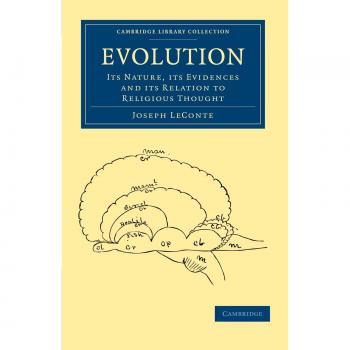 Evolution: Its Nature, its Evidences and its Relation to Religious Thought